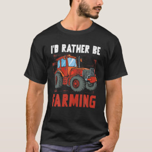 I'd Rather Be Farming Agricultural Tractor Farming T-Shirt