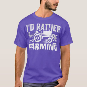 Id Rather Be Farming Funny Farm Tractor Farmer T-Shirt