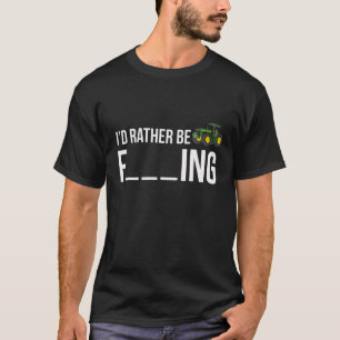 I'd Rather Be Farming Funny Farmer Gift T-Shirt