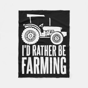 Id Rather Be Farming Funny Farmer Gifts _1  Fleece Blanket