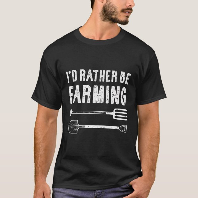 I'D Rather Be Farming Shirt Funny Farmer Tool Dist (Front)