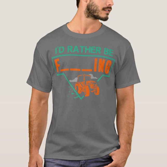 Id Rather Be Farming Tractor Design For A Hobby T-Shirt (Front)
