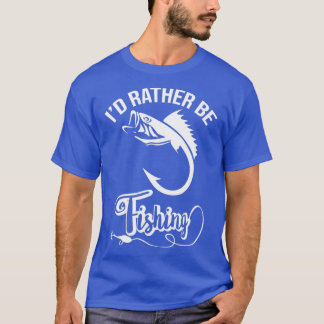 Id rather be fishing 14 T-Shirt