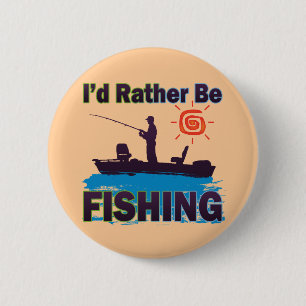 I'D RATHER BE FISHING 6 CM ROUND BADGE