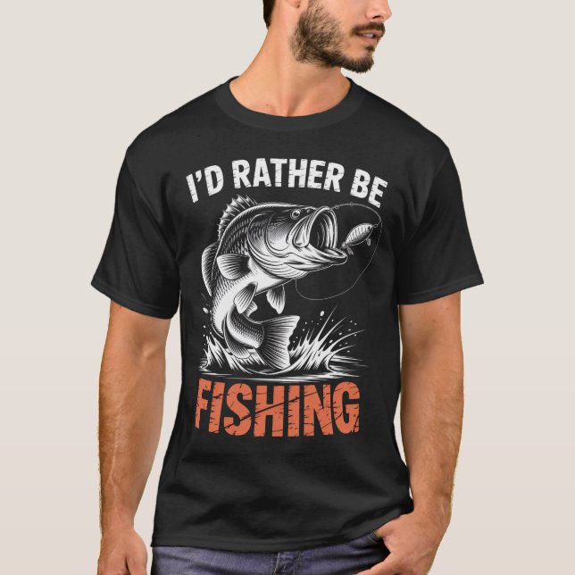 I'D Rather Be Fishing Bass Dad T-Shirt (Front)