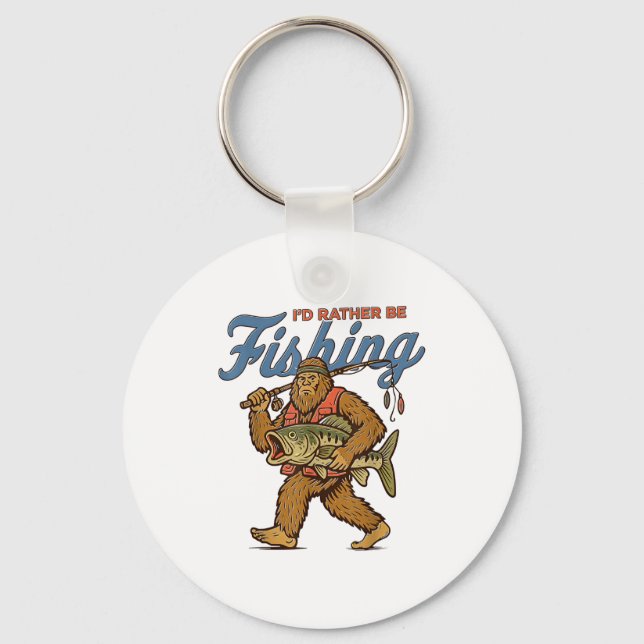 I'd Rather Be Fishing Bigfoot  Key Ring (Front)