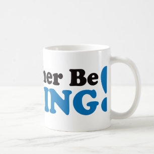 I'd Rather be Fishing - Blue Coffee Mug