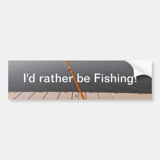 I'd rather be Fishing! Bumper Sticker (Front)