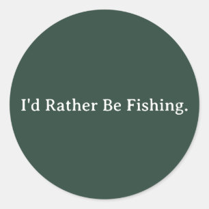 I'd Rather Be Fishing.  Classic Round Sticker