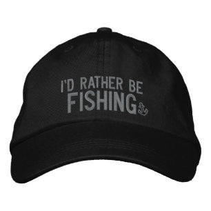 I'd rather be fishing embroidered hat