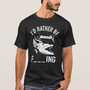 Id Rather Be Fishing - Fisher Angler Fish Toy Fish T-Shirt