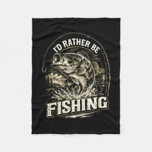 I'd rather be fishing fisherman dad father's day fleece blanket