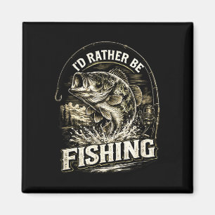 I'd rather be fishing fisherman dad father's day  magnet