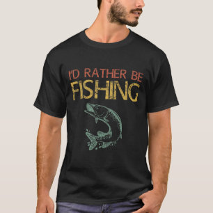 I'd Rather Be Fishing Fisherman Shirt 1