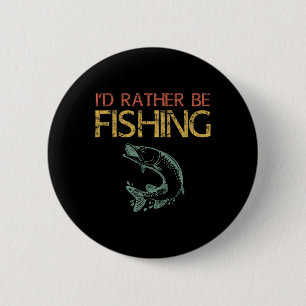 I'd Rather Be Fishing Fisherman Shirt 1  6 Cm Round Badge
