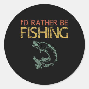 I'd Rather Be Fishing Fisherman Shirt 1 Classic Round Sticker