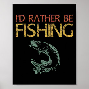 I'd Rather Be Fishing Fisherman Shirt 1  Poster