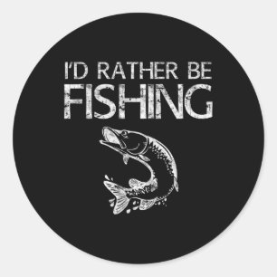 I'd Rather Be Fishing Fisherman Shirt Classic Round Sticker