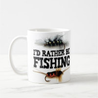 "I'd Rather be Fishing" Fly Fisherman Tie Flies