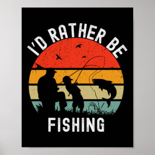 Id Rather Be Fishing Funny B Men Women Boy Kids Da Poster