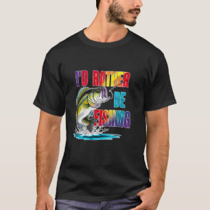 I'd rather be fishing funny fisherman fun Anglers T-Shirt