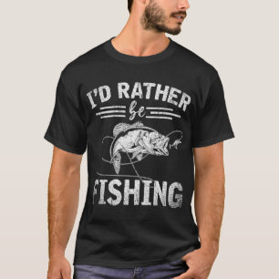Id Rather Be Fishing Funny Fisherman Hobby Fishing T-Shirt