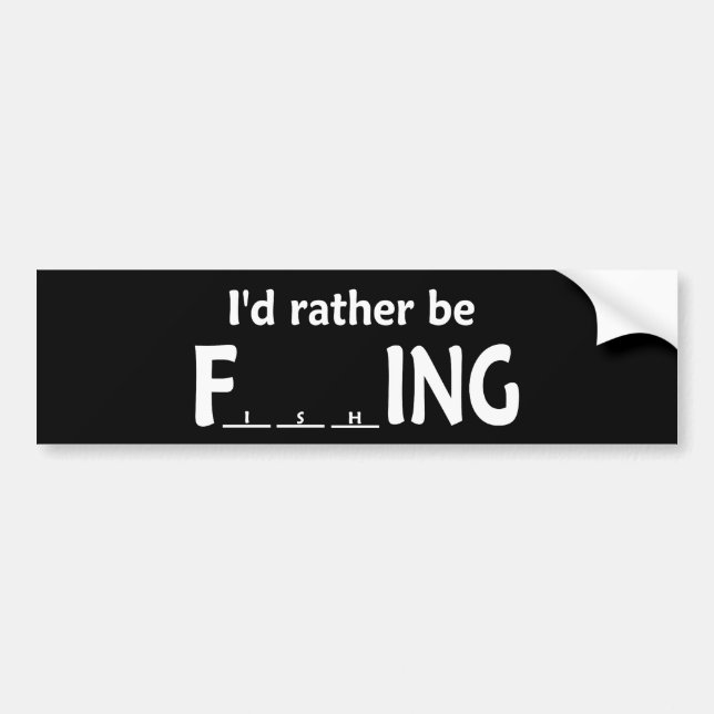 I'd Rather be FishING - Funny Fishing Bumper Sticker (Front)