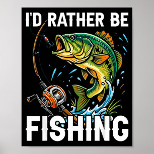 I'd rather be fishing funny fishing for men poster