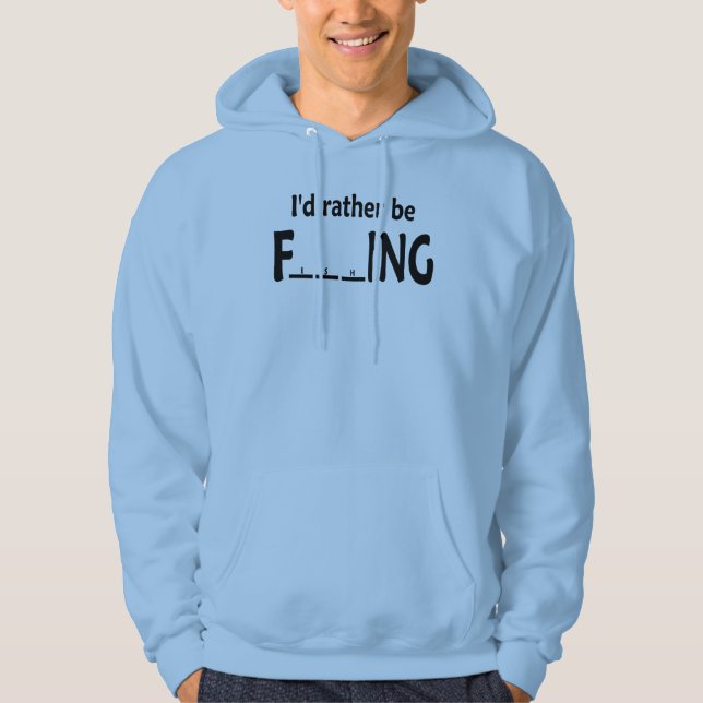I'd Rather be FishING - Funny Fishing Hoodie (Front)