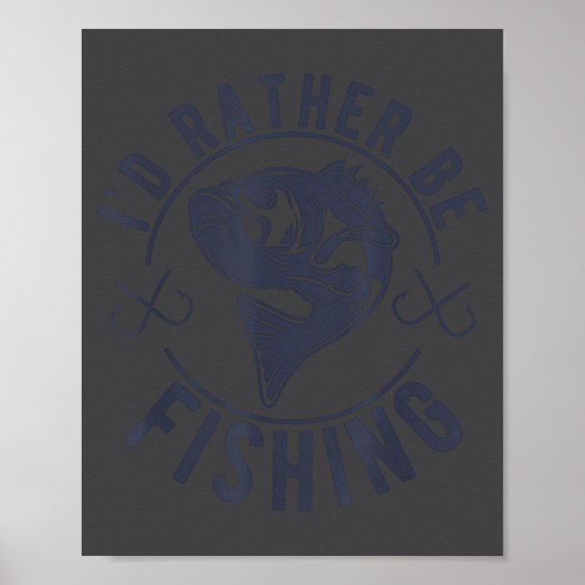 I'd Rather Be Fishing, Funny Fishing Saying Graphi Poster (Front)