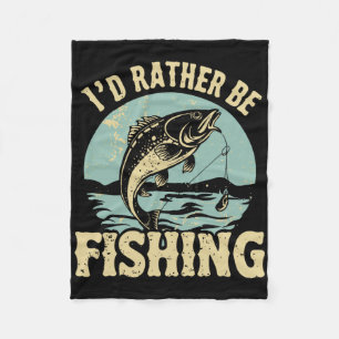 I'd Rather Be Fishing Men Women Kids Fishing Fathe Fleece Blanket