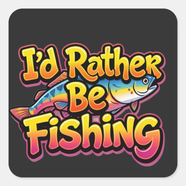 I'd Rather Be Fishing Rainbow Square Sticker (Front)