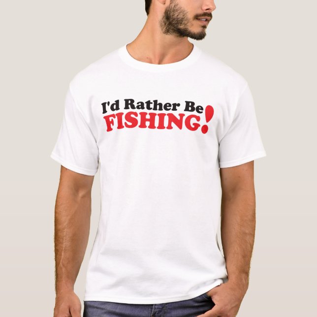 I'd Rather be Fishing - Red T-Shirt (Front)