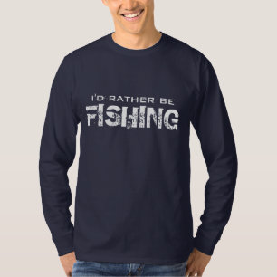 I'd rather be fishing shirt   Retirement humour