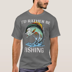 Id Rather Be Fishing T ,funny Bass Fishing1973 T-Shirt
