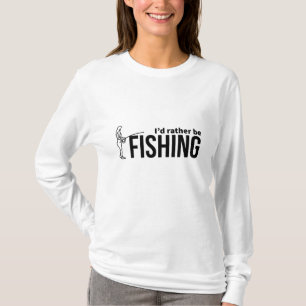 I'd rather be fishing T-Shirt