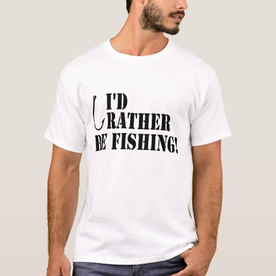 Id Rather Be Fishing! T-Shirt