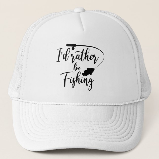 I'd Rather Be Fishing Trucker Hat (Front)