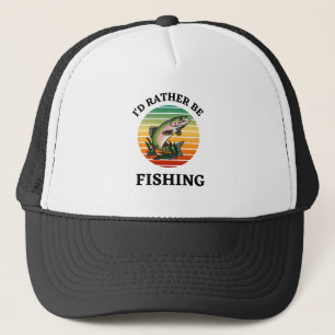 I'd Rather be Fishing  Trucker Hat