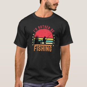 Id Rather Be Fishing Vintage Retro Fisherman Fly F T-Shirt