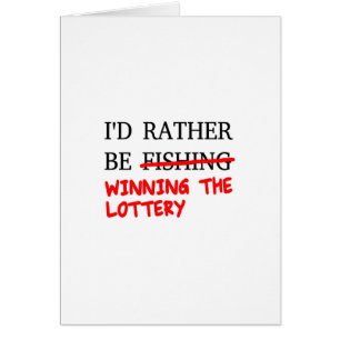 I'd Rather Be Fishing... Winning The Lottery