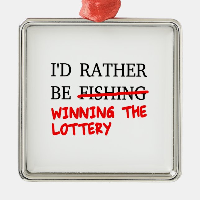 I'd Rather Be Fishing... Winning The Lottery Metal Tree Decoration (Front)