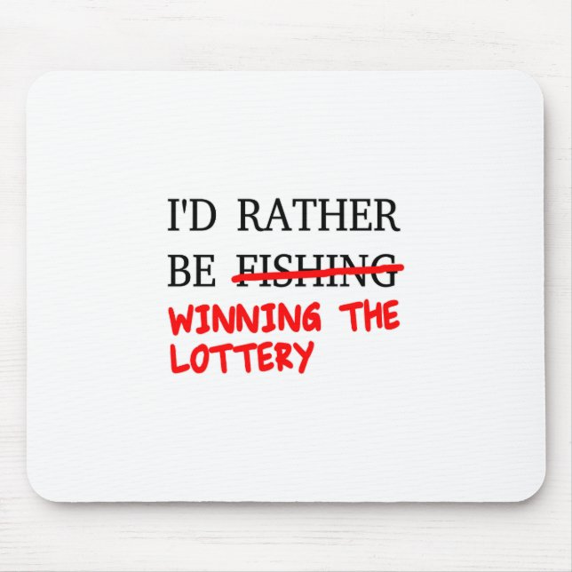 I'd Rather Be Fishing... Winning The Lottery Mouse Mat (Front)