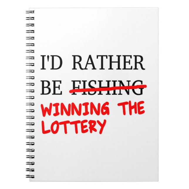 I'd Rather Be Fishing... Winning The Lottery Notebook (Front)