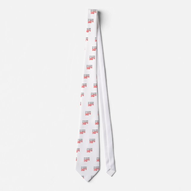 I'd Rather Be Fishing... Winning The Lottery Tie (Front)