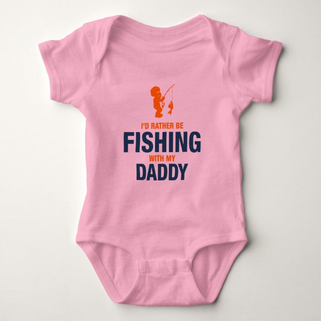 I'd Rather Be Fishing With My Daddy Baby Bodysuit (Front)