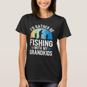 I'd Rather Be Fishing with My Grandkids Fun Outdoo T-Shirt