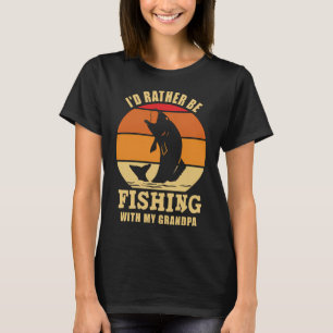 I'd Rather Be Fishing With My Grandpa T-Shirt