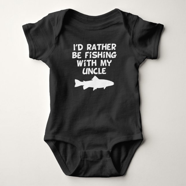 I'd Rather Be Fishing With My Uncle Baby Bodysuit (Front)