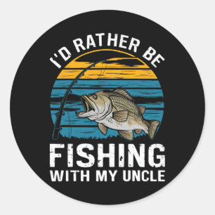 Id Rather Be Fishing With My Uncle Classic Round Sticker